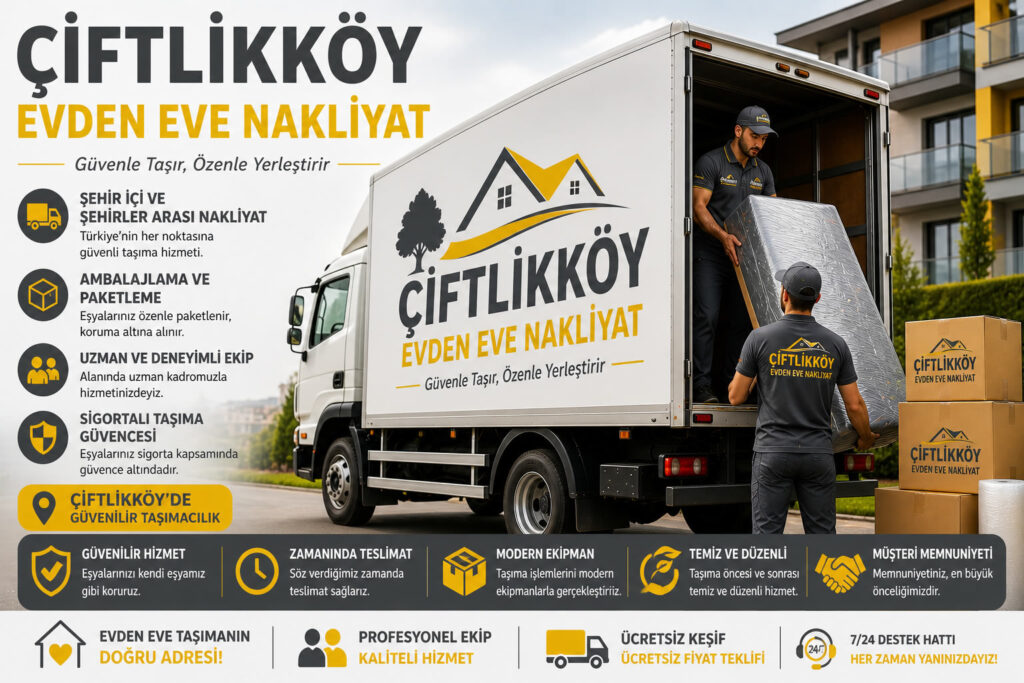 Çiftlikköy Evden Eve Nakliyat